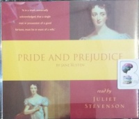 Pride and Prejudice written by Jane Austen performed by Juliet Stevenson on Audio CD (Abridged)